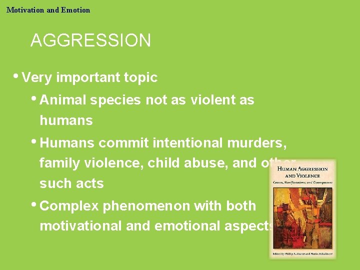 Motivation and Emotion AGGRESSION • Very important topic • Animal species not as violent