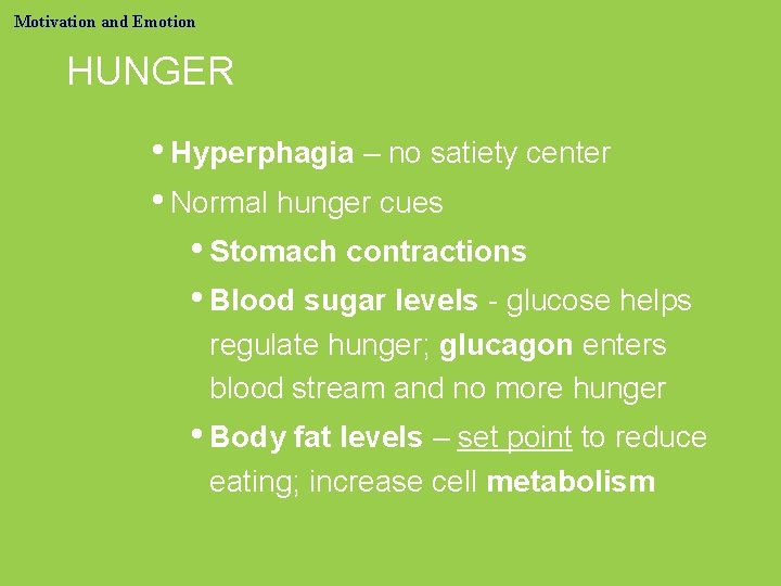 Motivation and Emotion HUNGER • Hyperphagia – no satiety center • Normal hunger cues