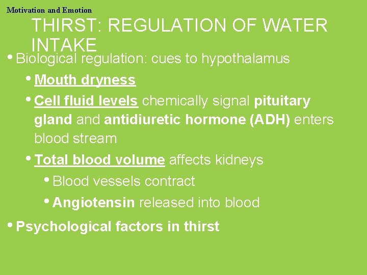 Motivation and Emotion THIRST: REGULATION OF WATER INTAKE • Biological regulation: cues to hypothalamus