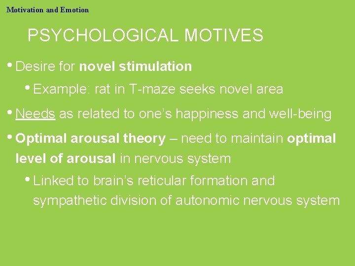 Motivation and Emotion PSYCHOLOGICAL MOTIVES • Desire for novel stimulation • Example: rat in