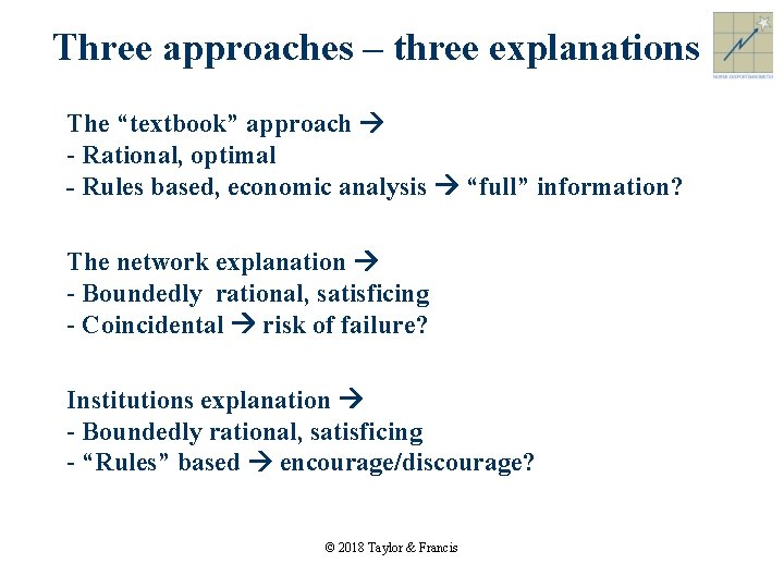 Three approaches – three explanations The “textbook” approach - Rational, optimal - Rules based,