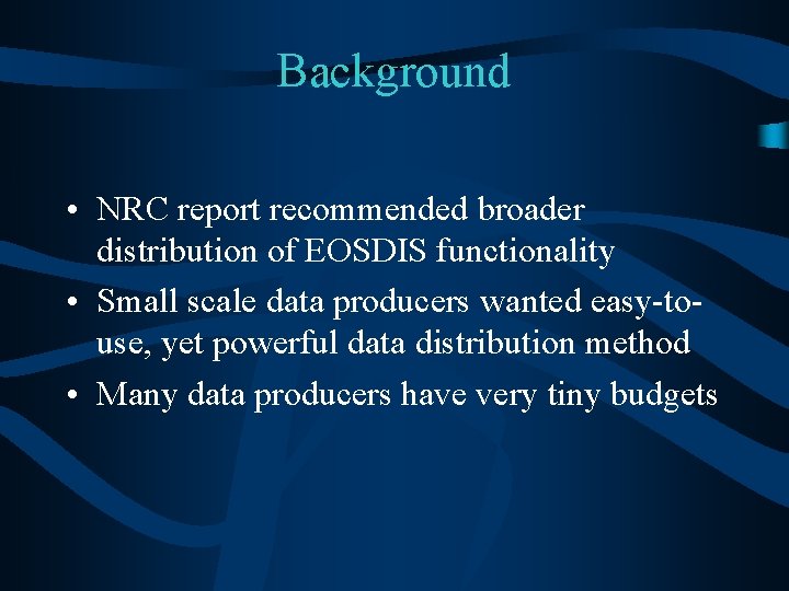 Background • NRC report recommended broader distribution of EOSDIS functionality • Small scale data