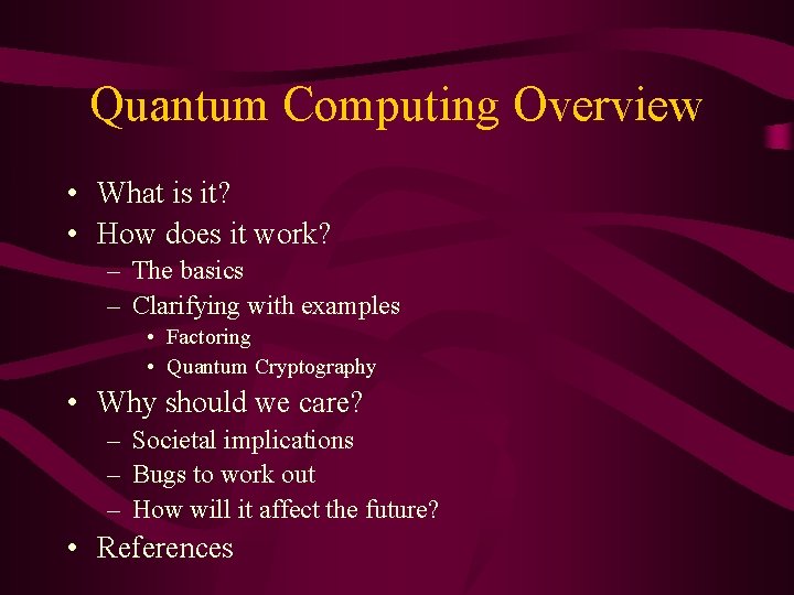 Quantum Computing Overview • What is it? • How does it work? – The