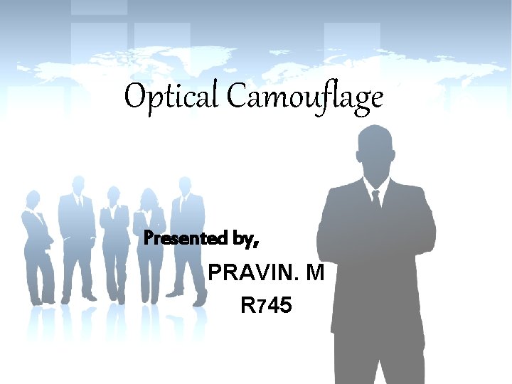 Optical Camouflage Presented by, PRAVIN. M R 745 