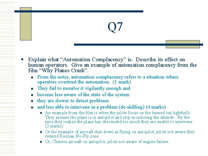 Q 7 w Explain what “Automation Complacency” is. Describe its effect on human operators.