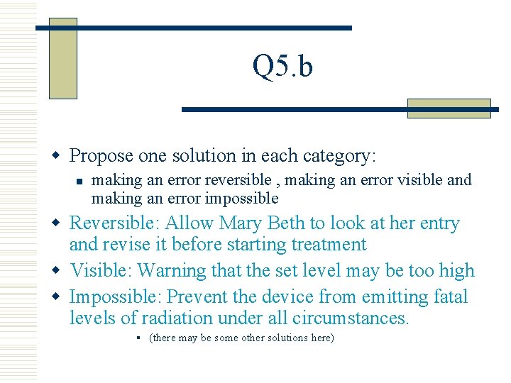 Q 5. b w Propose one solution in each category: n making an error