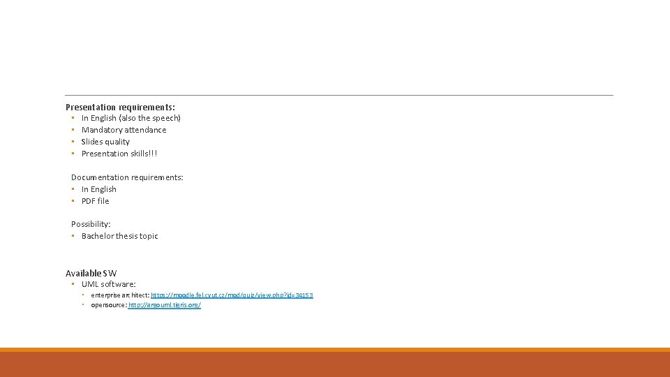 Presentation requirements: • In English (also the speech) • Mandatory attendance • Slides quality