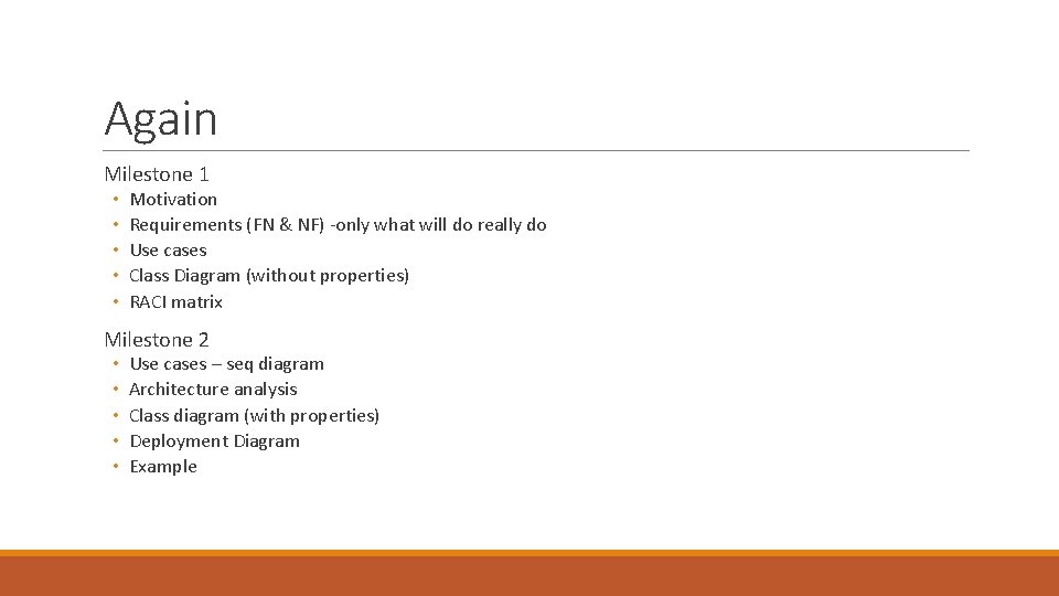 Again Milestone 1 • • • Motivation Requirements (FN & NF) -only what will