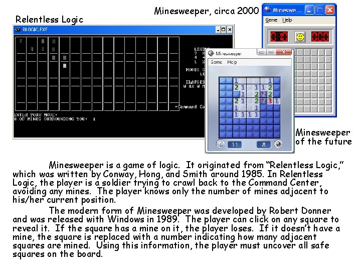 Relentless Logic Minesweeper, circa 2000 Minesweeper of the future Minesweeper is a game of