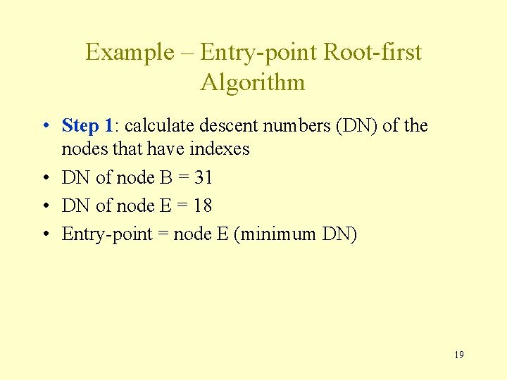 Example – Entry-point Root-first Algorithm • Step 1: calculate descent numbers (DN) of the