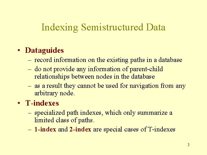 Indexing Semistructured Data • Dataguides – record information on the existing paths in a