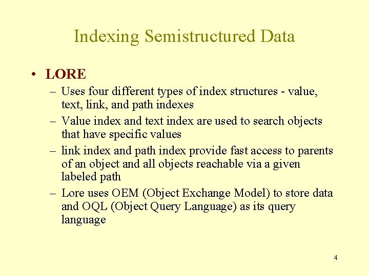 Indexing Semistructured Data • LORE – Uses four different types of index structures -