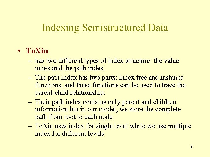 Indexing Semistructured Data • To. Xin – has two different types of index structure: