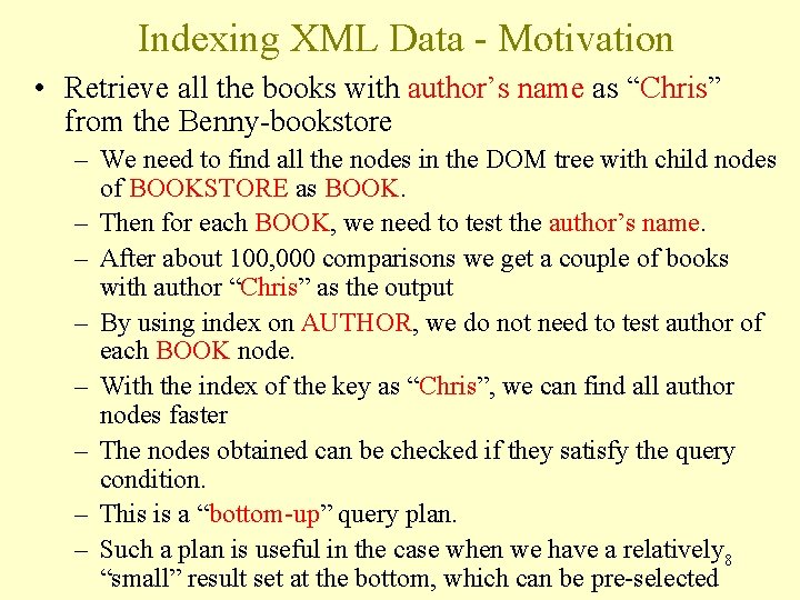 Indexing XML Data - Motivation • Retrieve all the books with author’s name as