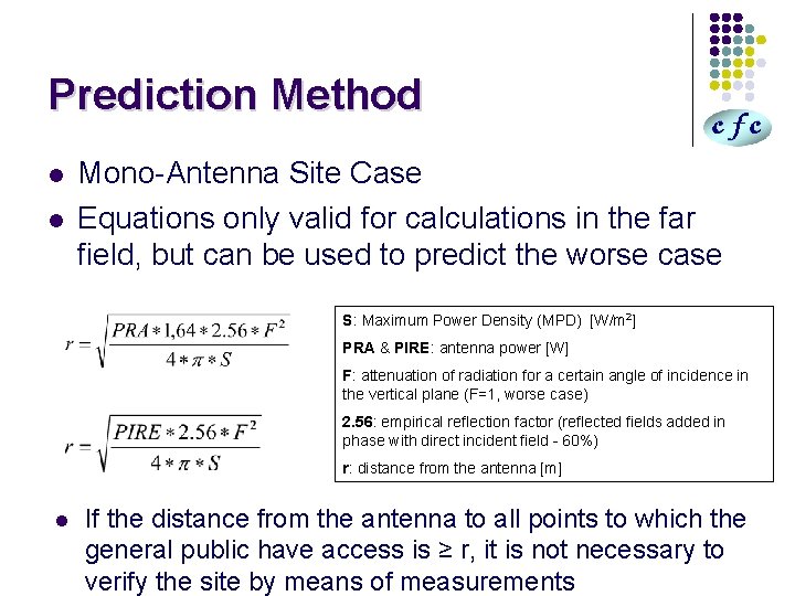 Prediction Method l l Mono-Antenna Site Case Equations only valid for calculations in the