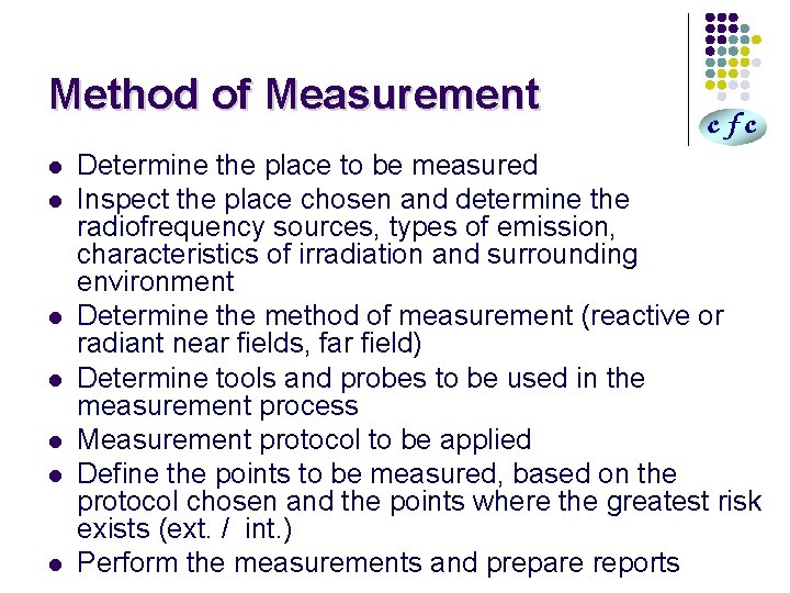 Method of Measurement l l l l Determine the place to be measured Inspect