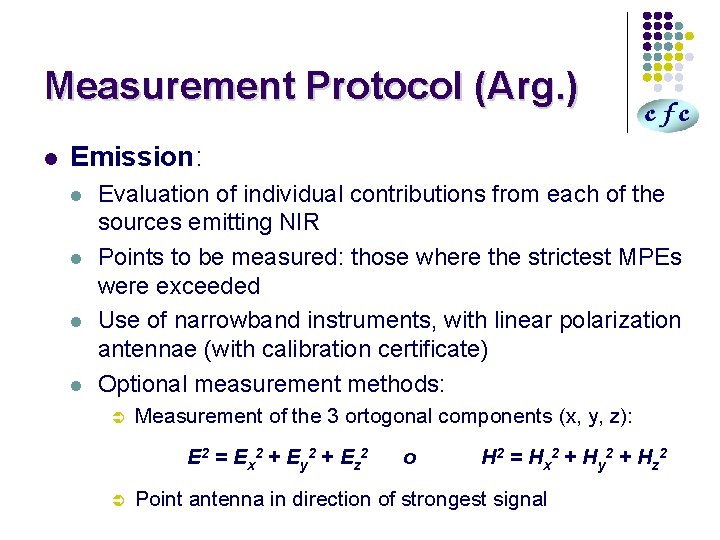 Measurement Protocol (Arg. ) l Emission: l l Evaluation of individual contributions from each
