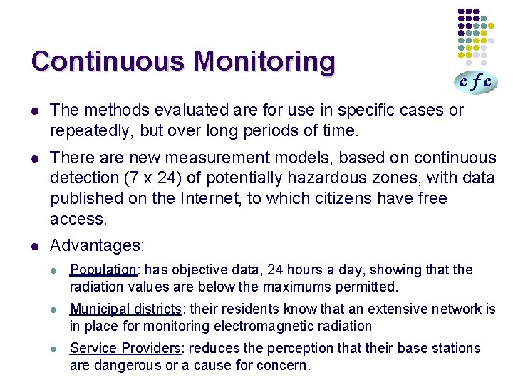 Continuous Monitoring l The methods evaluated are for use in specific cases or repeatedly,