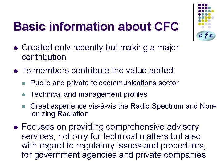 Basic information about CFC l Created only recently but making a major contribution l