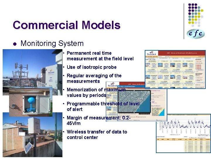 Commercial Models l Monitoring System • Permanent real time measurement at the field level