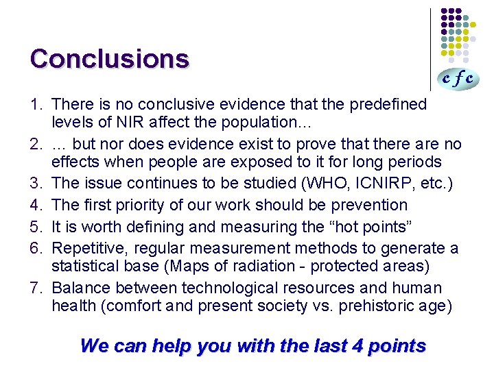Conclusions 1. There is no conclusive evidence that the predefined levels of NIR affect
