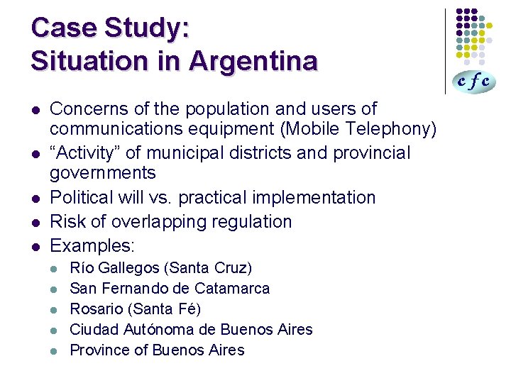Case Study: Situation in Argentina l l l Concerns of the population and users