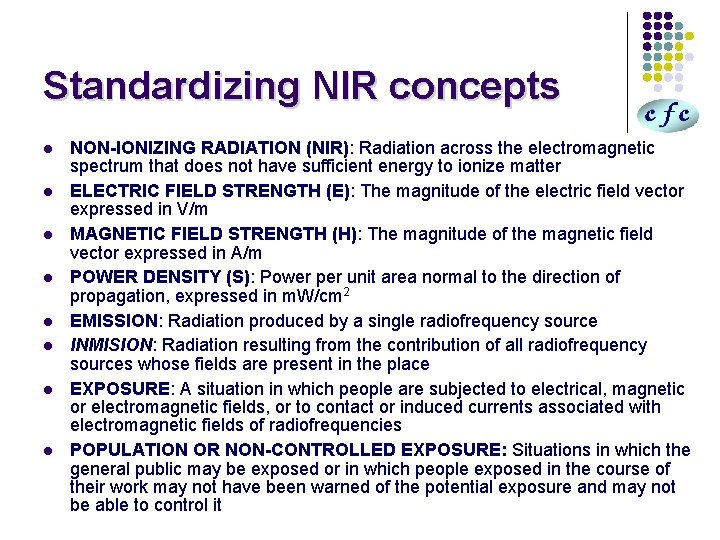 Standardizing NIR concepts l l l l NON-IONIZING RADIATION (NIR): Radiation across the electromagnetic