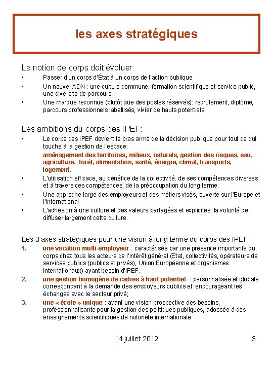 les axes stratégiques La notion de corps doit évoluer: • • • Passer d’un