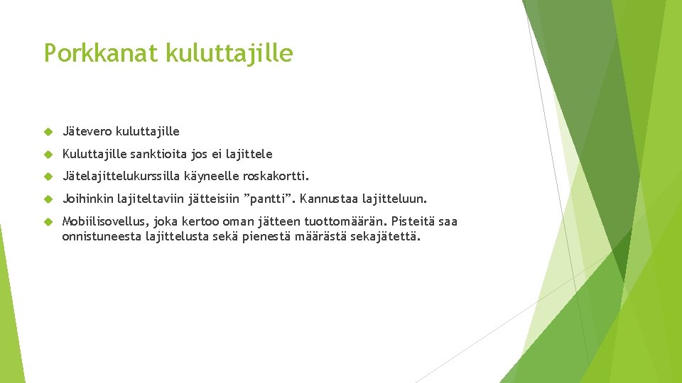 Porkkanat kuluttajille Jätevero kuluttajille Kuluttajille sanktioita jos ei lajittele Jätelajittelukurssilla käyneelle roskakortti. Joihinkin lajiteltaviin