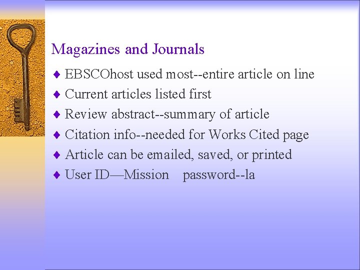 Magazines and Journals ¨ EBSCOhost used most--entire article on line ¨ Current articles listed
