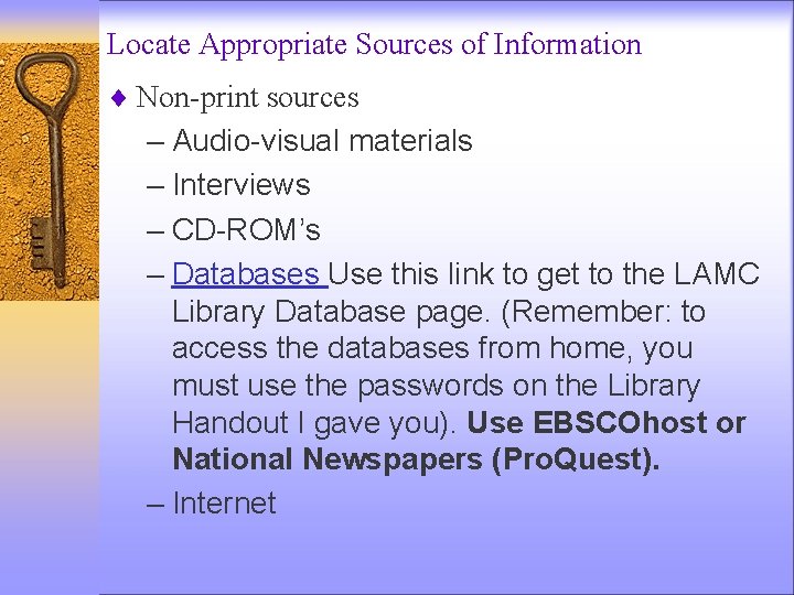 Locate Appropriate Sources of Information ¨ Non-print sources – Audio-visual materials – Interviews –