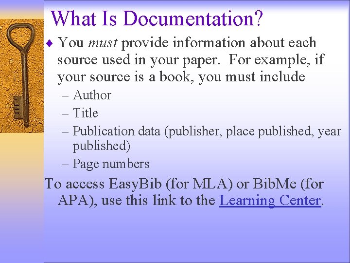 What Is Documentation? ¨ You must provide information about each source used in your