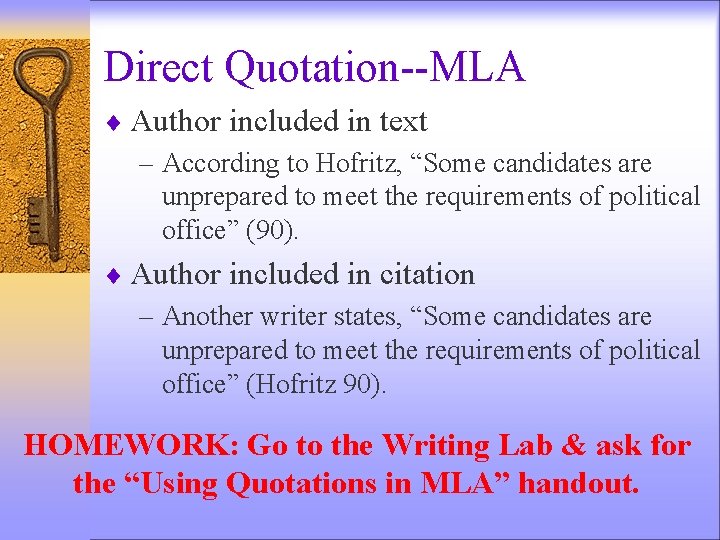 Direct Quotation--MLA ¨ Author included in text – According to Hofritz, “Some candidates are