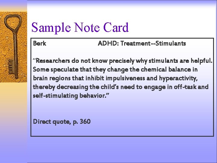 Sample Note Card Berk ADHD: Treatment--Stimulants “Researchers do not know precisely why stimulants are