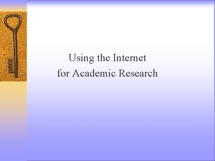 Using the Internet for Academic Research 