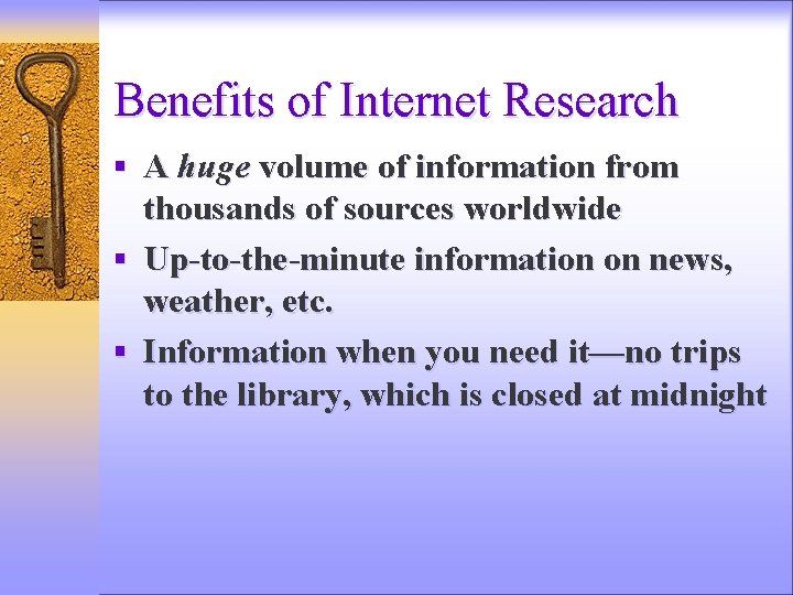 Benefits of Internet Research § A huge volume of information from thousands of sources