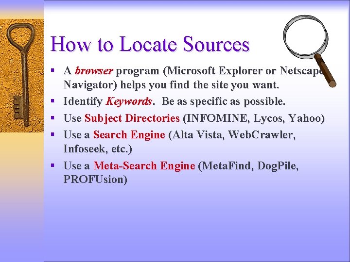 How to Locate Sources § A browser program (Microsoft Explorer or Netscape § §