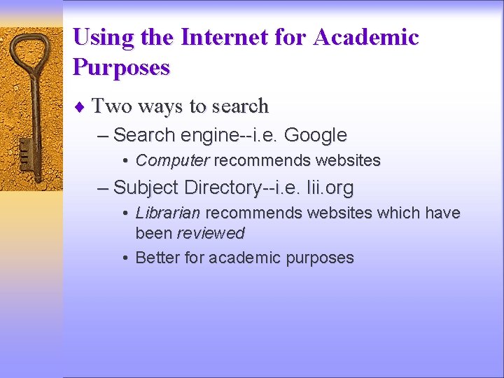 Using the Internet for Academic Purposes ¨ Two ways to search – Search engine--i.