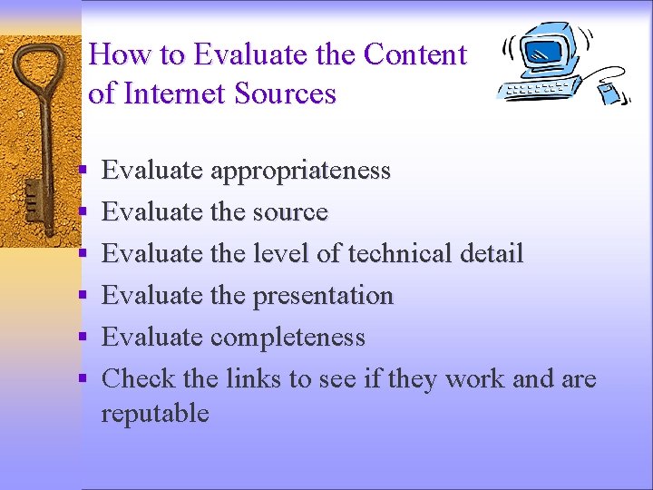 How to Evaluate the Content of Internet Sources § Evaluate appropriateness § Evaluate the