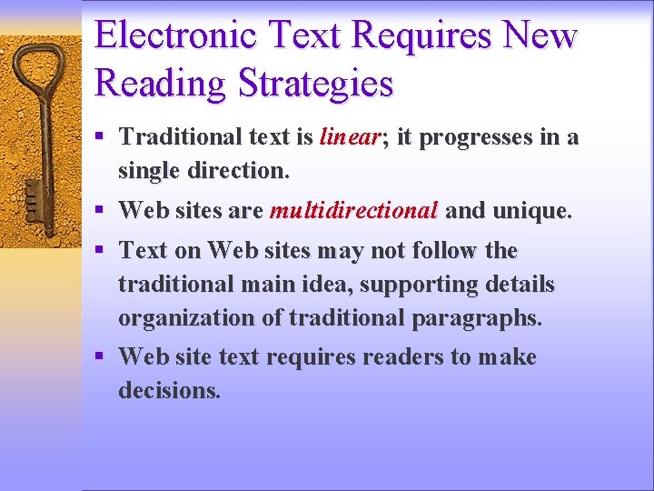 Electronic Text Requires New Reading Strategies § Traditional text is linear; it progresses in