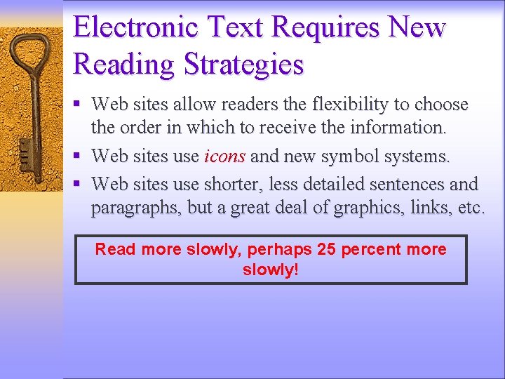 Electronic Text Requires New Reading Strategies § Web sites allow readers the flexibility to