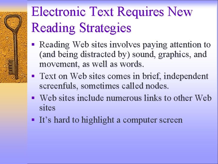 Electronic Text Requires New Reading Strategies § Reading Web sites involves paying attention to