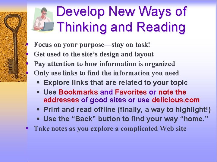 Develop New Ways of Thinking and Reading Focus on your purpose—stay on task! Get