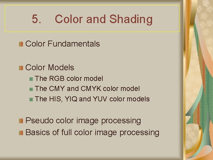 5. Color and Shading Color Fundamentals Color Models The RGB color model The CMY