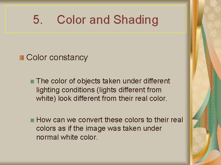 5. Color and Shading Color constancy The color of objects taken under different lighting