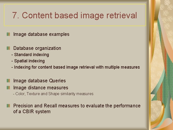 7. Content based image retrieval Image database examples Database organization - Standard indexing -