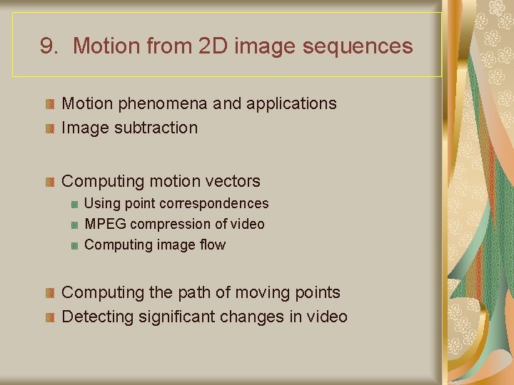 9. Motion from 2 D image sequences Motion phenomena and applications Image subtraction Computing