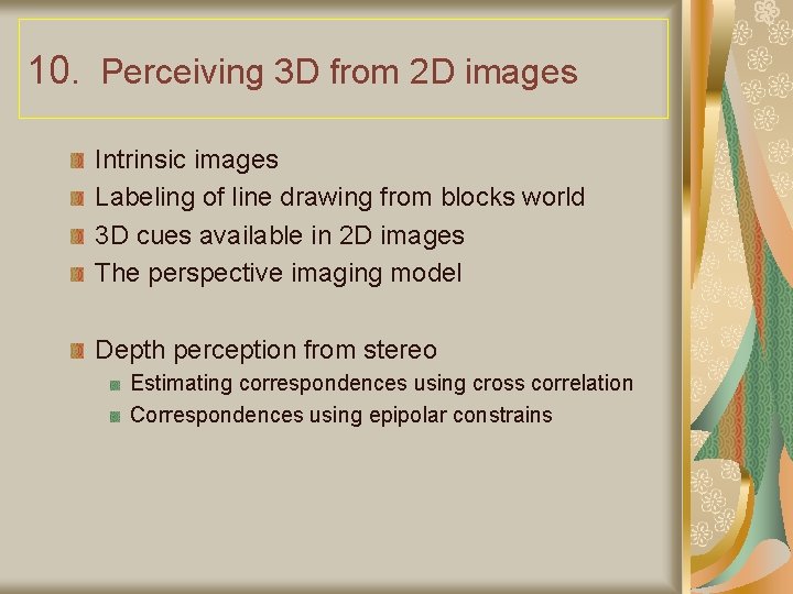 10. Perceiving 3 D from 2 D images Intrinsic images Labeling of line drawing