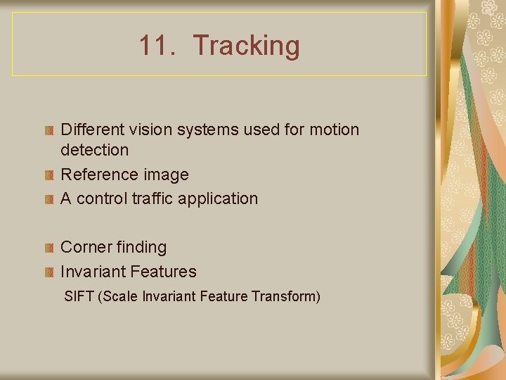 11. Tracking Different vision systems used for motion detection Reference image A control traffic