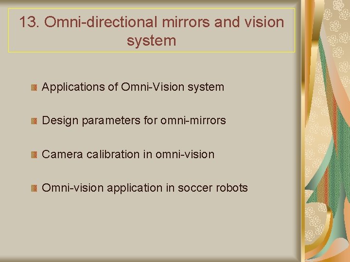 13. Omni-directional mirrors and vision system Applications of Omni-Vision system Design parameters for omni-mirrors